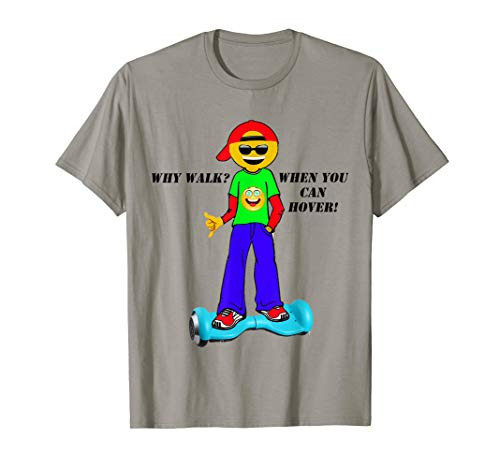 Funny Emoji T-Shirt Why Walk When You Can Hover Board