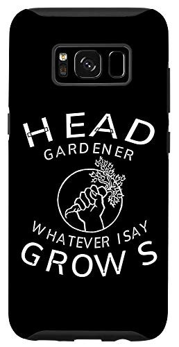 Galaxy S8 Head Gardener Whatever I Say Grows Garden Planting Pun Gift Case
