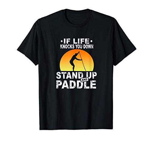 "If life knocks you out" - Stand Up Paddle Board Paddling T-Shirt