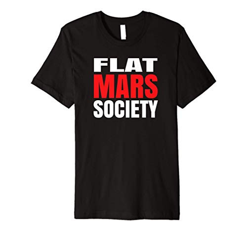 Flat Mars Society Meme Earth Space Flatearthers Conspiracy Premium T-Shirt