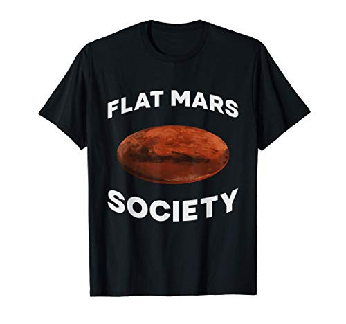 Flat Mars Society Funny Red Planet Saying T-Shirt