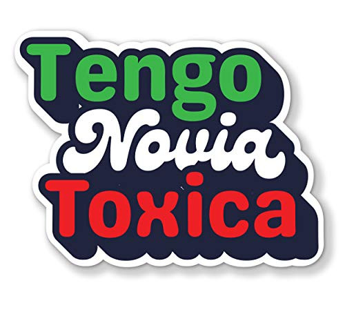Tengo Novia Toxica Vinyl Decal Bumper Sticker for Cars, Cups, Laptops, Coolers (3.25" x 4.25")
