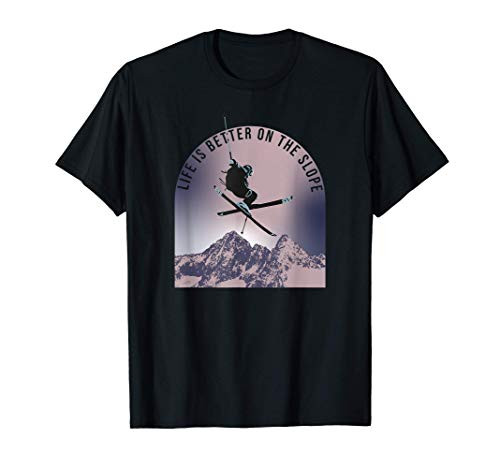 Life is better on the slope ski mountains winter snow shirt T-Shirt