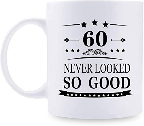 60th Birthday Gifts for Women Men - 60 NEVER LOOKED SO GOOD Mug - 11 oz Coffee Mug - 60 Year Old Present Ideas for Mom, Dad, Wife, Husband, Son, Daughter, Friend, Colleague, Coworker