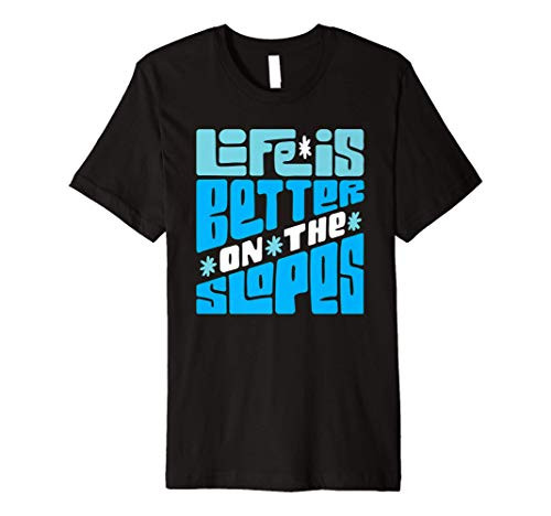 Life is Better on The Slopes - Snowboarder Snowboarding Ski Premium T-Shirt Life is Better on The Slopes - Snowboarder Snowboarding Ski Premium T-Shirt