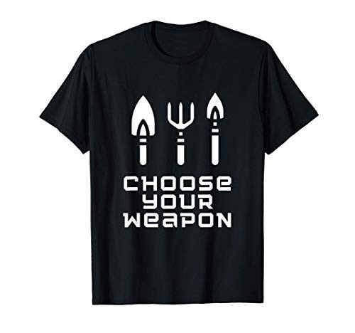 Funny Gardener Choose Your Weapon Gardening Gifts Garden T-Shirt