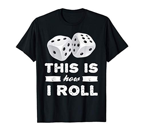 This is how I roll - dice image - funny board game quote T-Shirt
