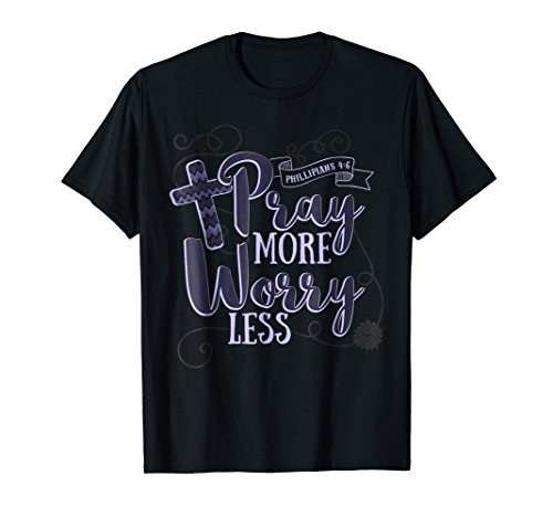 Pray More Worry Less Christian Inspirational T-Shirt Pray More Worry Less Christian Inspirational T-Shirt