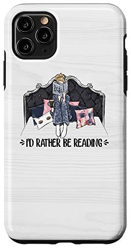 iPhone 11 Pro Max I'd Rather Being Reading Book Lover Bookworm Book Nerd Gift Case