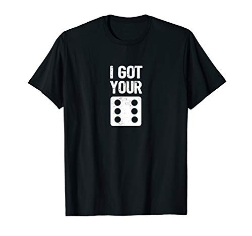 I Got Your Six Dice Table Top Gaming Board Game  and  RPG Player T-Shirt