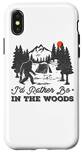 iPhone X/XS I'd Rather Be In The Woods Funny Bigfoot Sasquatch Camp Gift Case