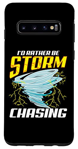 Galaxy S10 Cute  and  Funny Stormchaser I'd Rather Be Storm Chasing Case