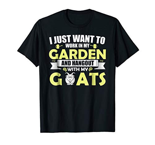 I Just Work In My Garden And Hangout With My Goats T-Shirt