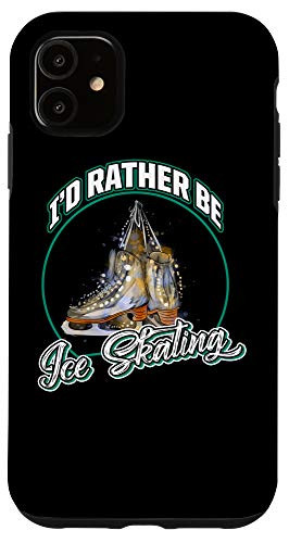 iPhone 11 I'd Rather Be Ice Skating Ice Skater Gift Figure Skating Case