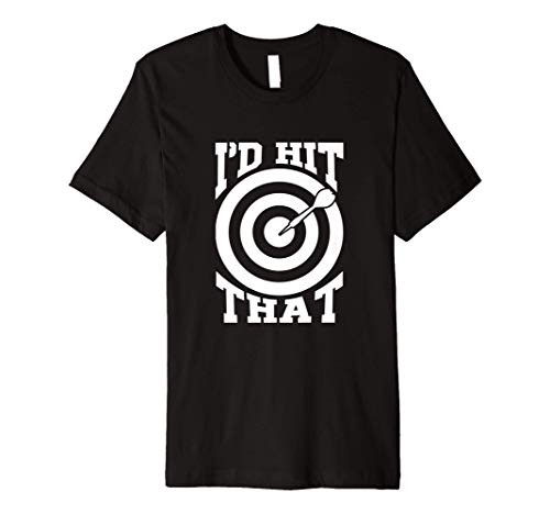 Funny I'd Hit That Dart Board Target Darts Player Gift Premium T-Shirt