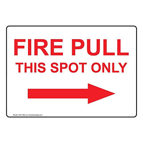 Fire Pull This Spot Only (with Right Arrow) Sign, 7x5 inch Glow-in-Dark Plastic for Fire Safety/Equipment by ComplianceSigns