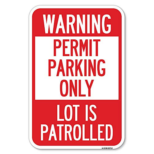 Warning Permit Parking Only Lot is Patrolled - 12" X 18" Heavy-Gauge Aluminum Rust Proof Parking Sign - Protect Your Business  and  Municipality - Made in The USA