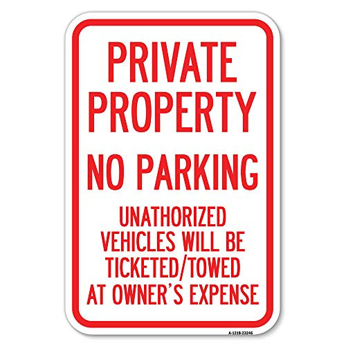 Private Property, No Parking, Unauthorized Vehicles Will Be Ticketed Towed at Owner's Expense (Reflective Aluminum) - 12" X 18" Heavy-Gauge Aluminum Rust Proof Parking Sign - Made in The USA