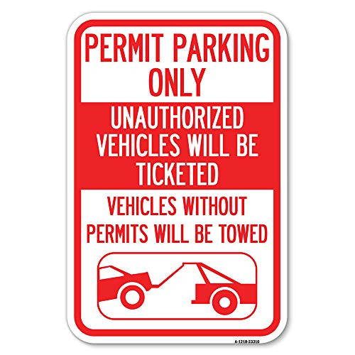 Permit Parking Only, Unauthorized Vehicles Will Be Ticketed, Vehicles Without Permits Will Be Towed (with Graphic) - 12" X 18" Heavy-Gauge Aluminum Rust Proof Parking Sign - Made in The USA