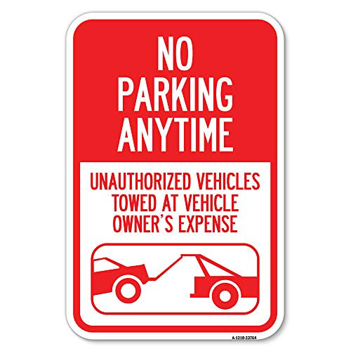 No Parking Anytime, Unauthorized Vehicles Towed at Vehicle Owner's Expense (with Car Tow Graphic - 12" X 18" Heavy-Gauge Aluminum Rust Proof Parking Sign - Protect Your Business - Made in The USA