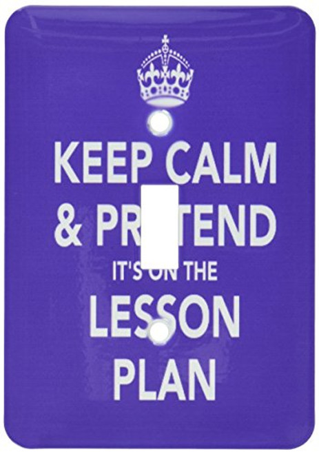 3dRose LLC lsp_149838_1 Keep Calm and Pretend It's On The Lesson Plan. Teacher Humor. Professor Humor. Single Toggle Switch