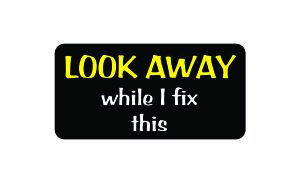 JS Artworks (3) Look Away While I fix This Funny Hard hat/Helmet Vinyl Decal Sticker