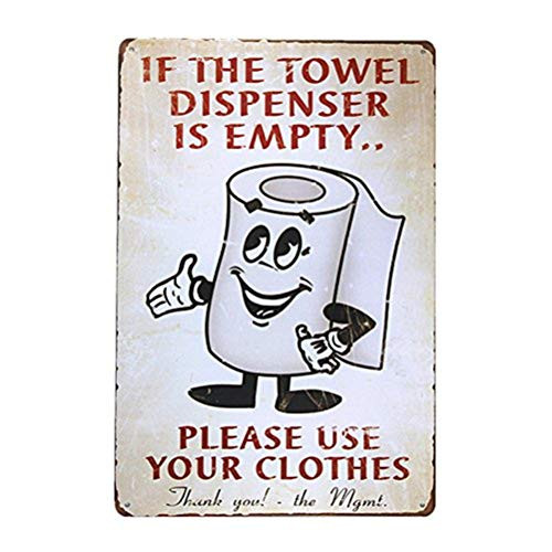 XUNXINYOUBI If The Towel Dispenser is Empty Metal Sign Vintage hot Rod Sign Man cave Posters (M0084)
