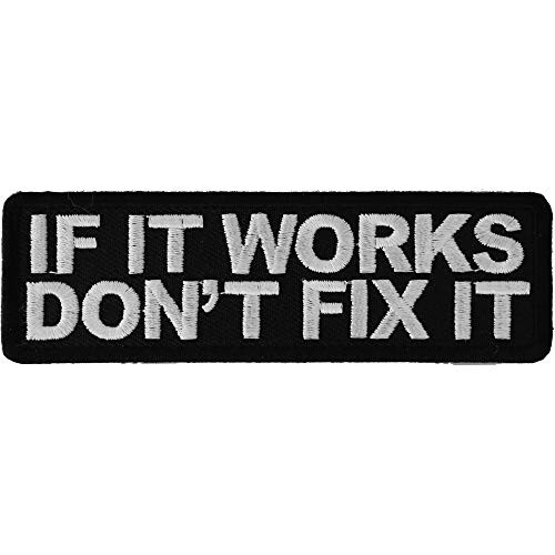 If It Works Don't Fix It Patch - 4x1.25 inch. Embroidered Iron on Patch