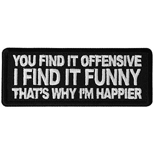 You Find it Offensive I Find it Funny That's Why I'm Happier Patch - 4x1.5 inch - Embroidered Iron on Patch