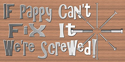 Pappy Sign - If Pappy Can't Fix it We're Screwed