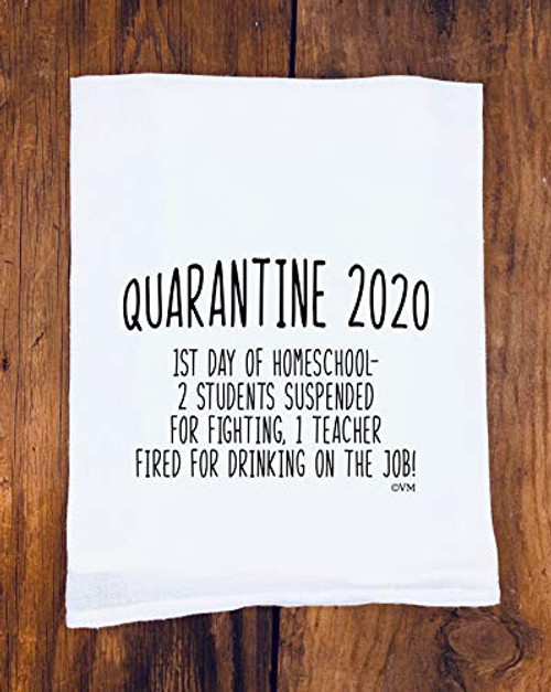 Funny Tea Towel Day of the Quarantine Day 1 of Homeschool Hilarious Shutdown Gift Shelter In Place 2020 Best Friend Birthday Funny Tea Towel Day of the Quarantine Day 1 of Homeschool Hilarious Shutdown Gift Shelter In Place 2020 Best Friend Birthday