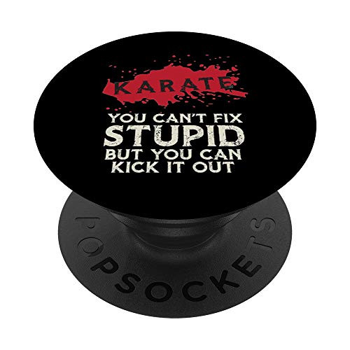 Karate Saying You Cant Fix Stupid Funny Martial-Arts Gift PopSockets Grip and Stand for Phones and Tablets
