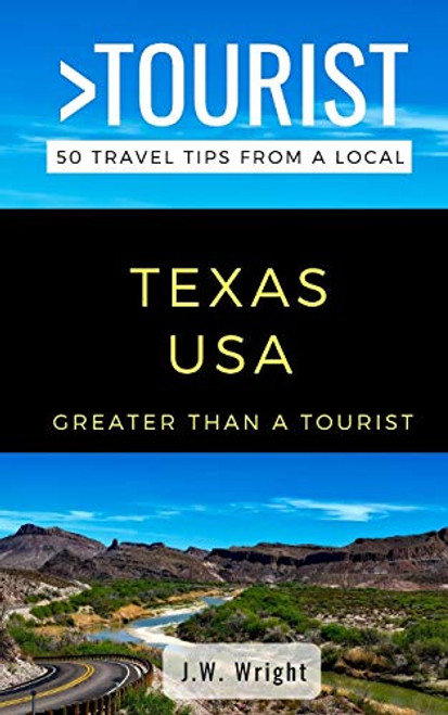 GREATER THAN A TOURIST- TEXAS USA: 50 Travel Tips from a Local GREATER THAN A TOURIST- TEXAS USA: 50 Travel Tips from a Local