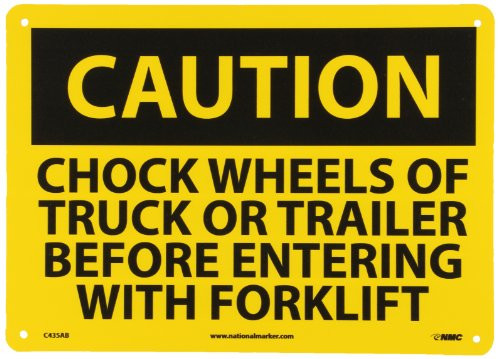 NMC C435AB OSHA Sign, Legend  inchCAUTION - CHOCK WHEELS OF TRUCK OR TRAILER BEFORE ENTERING WITH FORKLIFT inch, 14 inch Length x 10 inch Height, Aluminum, Black on Yellow