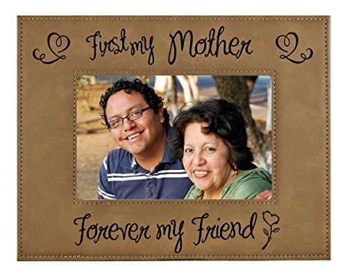 Mother Picture Frame Gift from Daughter or Son - First my Mother  Forever my Friend - Custom Engraved Leatherette Glass Photo Frame - Mothers Day Birthday Christmas Mom Xmas Present (4x6, Beige)
