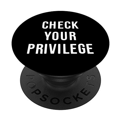 Check Your Privilege PopSockets PopGrip: Swappable Grip for Phones  and  Tablets