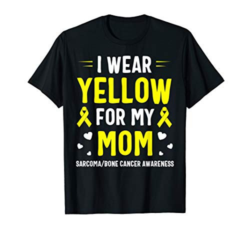 I Wear Yellow For My Mom Sarcoma Bone Cancer Awareness T-Shirt