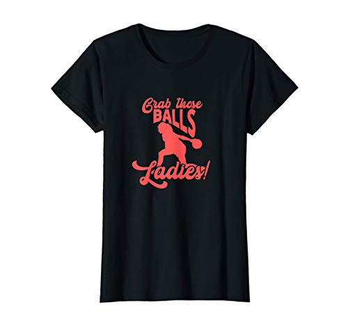Womens Bowling Bowler Funny Grab Those Balls Ladies T-Shirt