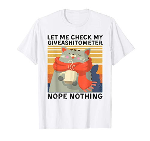 Let Me Check My Giveashitometer Nope Nothing Funny Cat Gift T-Shirt