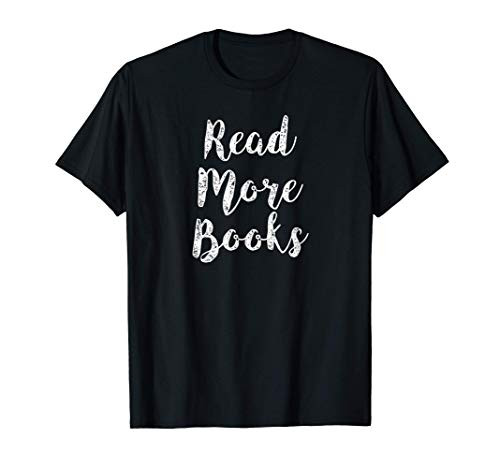 Read More Books English Teacher Appreciation Reading Lover T-Shirt