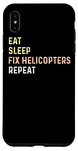 iPhone XS Max Eat Sleep Fix Helicopters Repeat - Aircraft Mechanic  and  Pilot Case