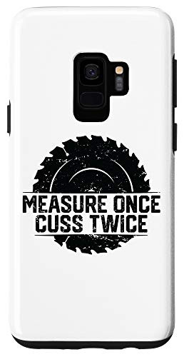 Galaxy S9 Measure Once Cuss Twice, Funny Woodworking gift Case
