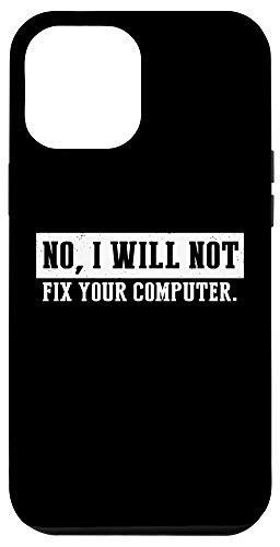 iPhone 12 Pro Max No I Will Not Fix Your Computer Programmer Xmas Gift Case