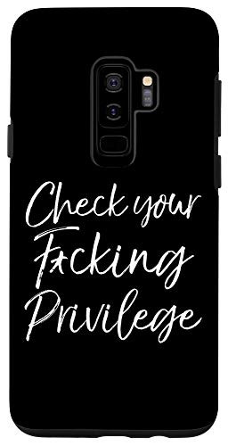 Galaxy S9plus Funny Liberal Leftist Quote Check Your Fucking Privilege Case