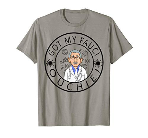 Got My Fauci Ouchie Shirt Got My Fauci Ouchie Gift T-Shirt