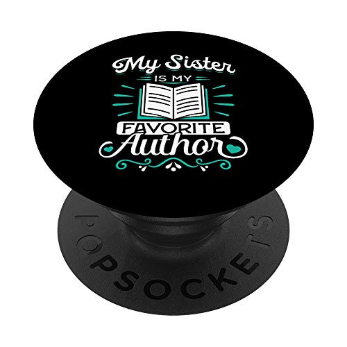 My Sister Is My Favorite Author Outfit Book Writer Gift PopSockets PopGrip: Swappable Grip for Phones and Tablets My Sister Is My Favorite Author Outfit Book Writer Gift PopSockets PopGrip: Swappable Grip for Phones and Tablets