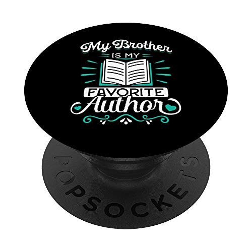 My Brother Is My Favorite Author Book Writer Gift PopSockets PopGrip: Swappable Grip for Phones and Tablets My Brother Is My Favorite Author Book Writer Gift PopSockets PopGrip: Swappable Grip for Phones and Tablets