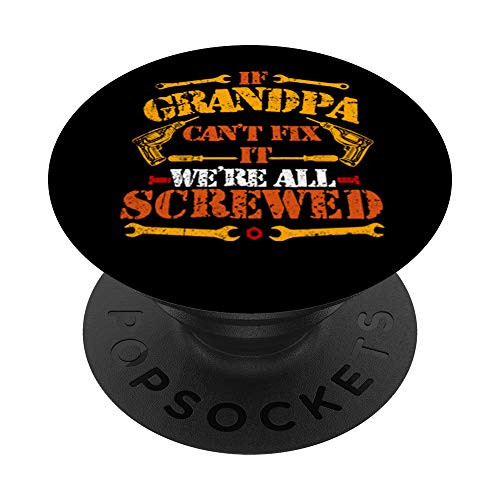 If Grandpa Can't Fix it We're All Screwed Funny Gift PopSockets PopGrip: Swappable Grip for Phones  and  Tablets