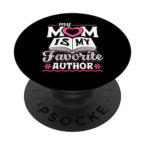 My Mom Is My Favorite Author Book Writer Gift PopSockets PopGrip: Swappable Grip for Phones and Tablets My Mom Is My Favorite Author Book Writer Gift PopSockets PopGrip: Swappable Grip for Phones and Tablets
