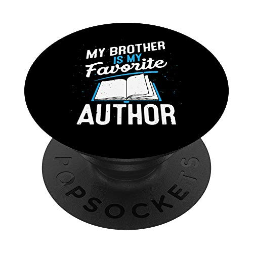 My Brother Is My Favorite Author Outfit Book Writer Gift PopSockets PopGrip: Swappable Grip for Phones and Tablets My Brother Is My Favorite Author Outfit Book Writer Gift PopSockets PopGrip: Swappable Grip for Phones and Tablets